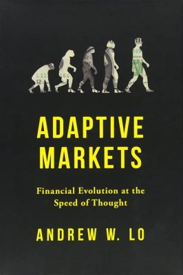  Adaptive Markets : A Journey Through the Evolving Landscape of Financial Decision Making